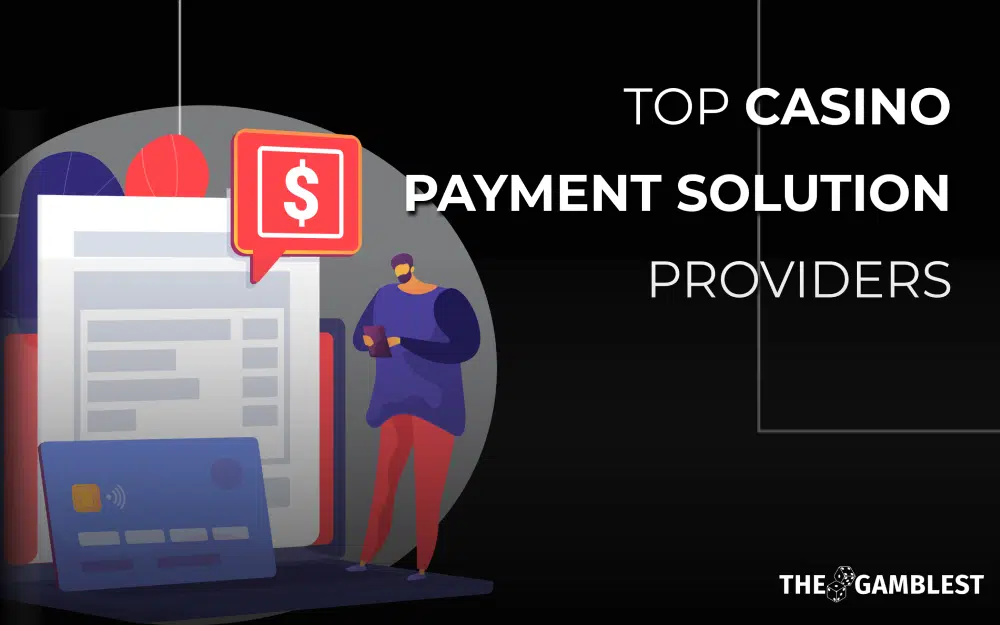 Top 12 casino payment solution providers in 2023 Top 12 casino payment solution providers in 2023
