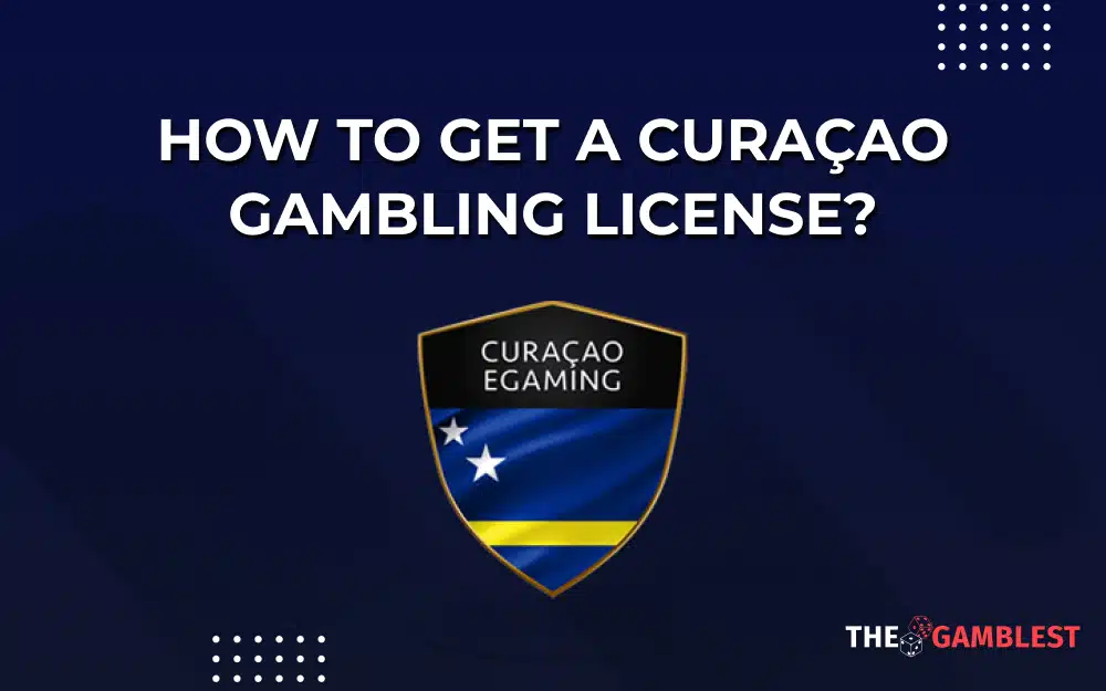 How to get a Curacao gambling license? How to get a Curacao gambling license?