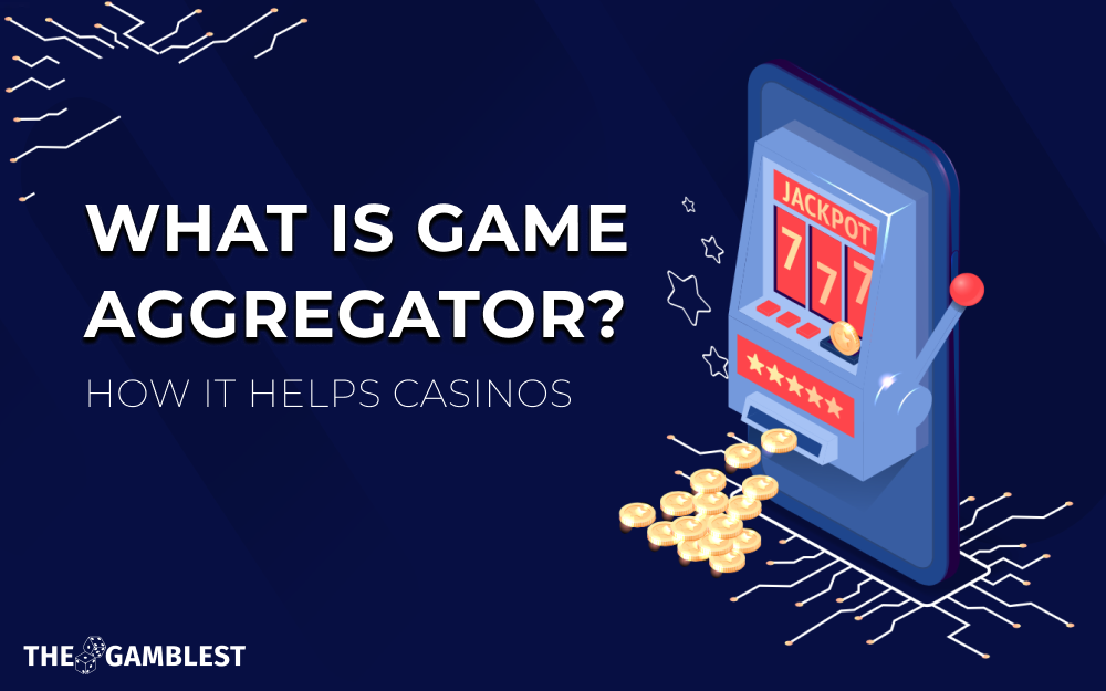 What is a game aggregator and how it can help casinos?