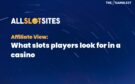 https://www.thegamblest.com/affiliate-view-what-slots-players-look-for-in-a-casino/