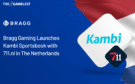 https://www.thegamblest.com/bragg-gaming-to-launch-kambi-sportsbook-with-711-nl/