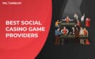 Best Social Casino Game Providers in 2025