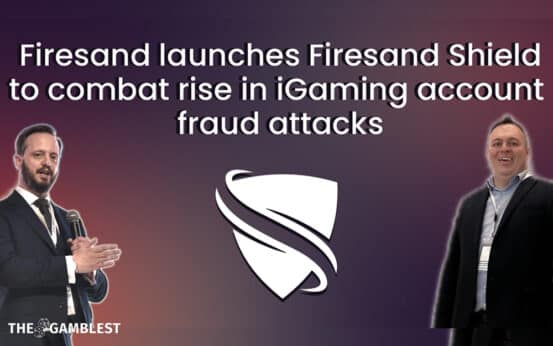 Firesand launches Firesand Shield to combat iGaming account fraud attacks