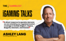 iGaming Talks: Interview with Pragmatic Solutions’ Ashley Lang