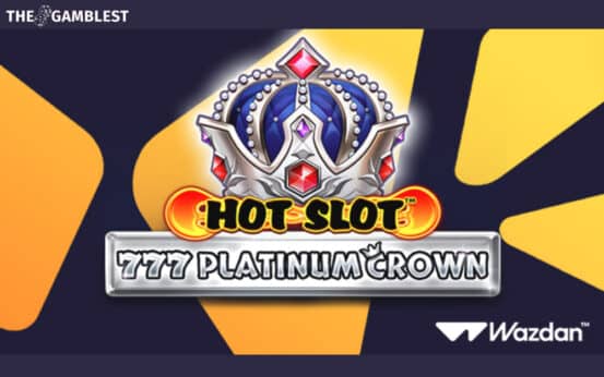Wazdan launches Hot Slot™: 777 Platinum Crown