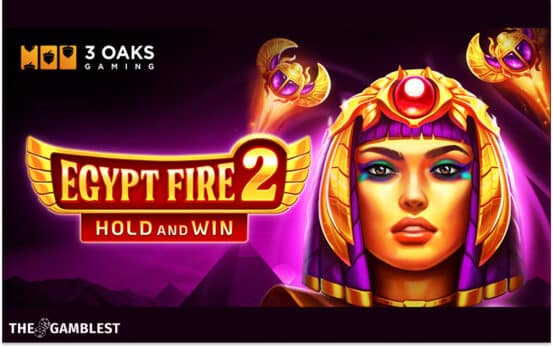 3 Oaks Gaming rekindles the flames in Egypt Fire 2: Hold and Win