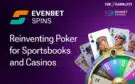 EvenBet Gaming unveils groundbreaking first-to-market product Spins Poker