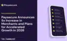 Paysecure Announces Five-Fold Increase in Merchants and Plans For Accelerated Growth in 2026
