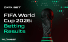 DATA.BET Reviews Betting Activity During FIFA World Cup 2026