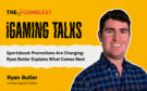 Sportsbook promotions are changing: Ryan Butler explains what comes next