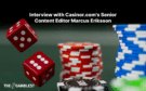 Interview with Casinor.com’s Senior Content Editor Marcus Eriksson