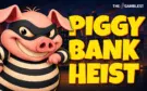 Tom Horn Gaming Pulls Off the Perfect Heist with Piggy Bank Heist