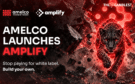 Amelco launches Amplify to end the white label era